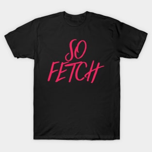 So Fetch Script T-Shirt